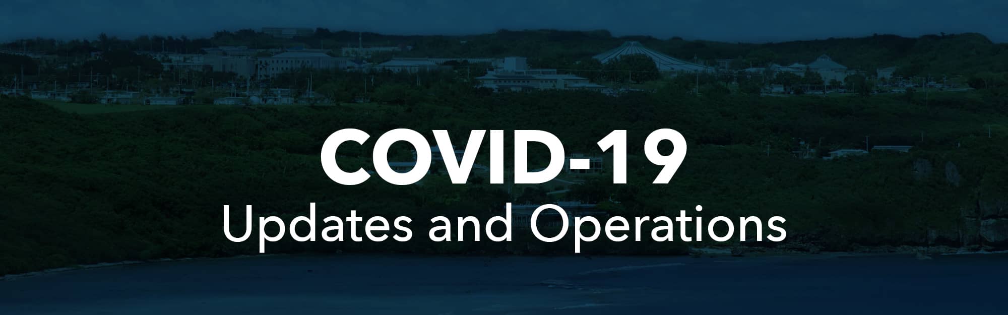 COVID-19 Updates and Operations