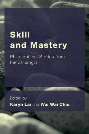 Skill and Mastery: Philosophical Stories From the Zhuangzi